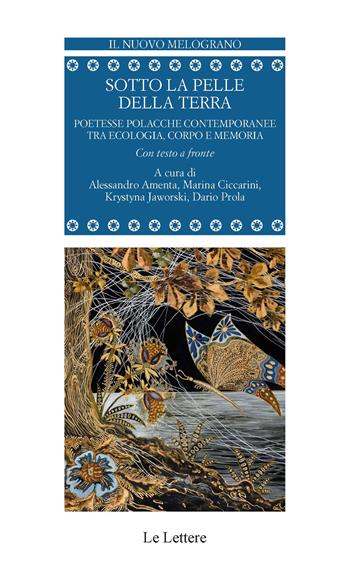 Sotto la pelle della terra. Poetesse polacche contemporanee tra ecologia, corpo e memoria. Testo polacco a fronte  - Libro Le Lettere 2026, Il nuovo melograno | Libraccio.it