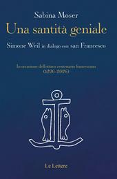 Una santità geniale. Simone Weil in dialogo con san Francesco