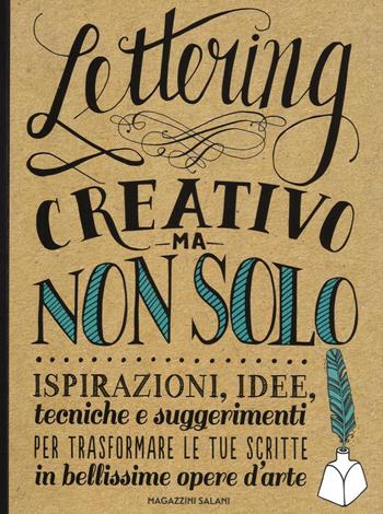 Lettering creativo ma non solo. Ispirazioni, idee, tecniche e suggerimenti per trasformare le tue scritte in bellissime opere d'arte - Gabri Joy Kirkendall, Laura Lavender, Julie Manwaring - Libro Magazzini Salani 2017, Libri activity | Libraccio.it