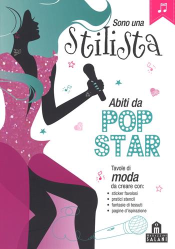 Sono una stilista. Abiti da pop-star. Con adesivi. Ediz. a colori  - Libro Magazzini Salani 2017 | Libraccio.it