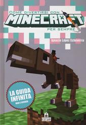 Come divertirsi con Minecraft per sempre