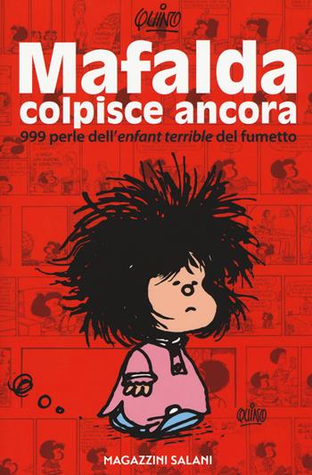 Mafalda colpisce ancora. 999 perle dell'«enfant terrible» del fumetto - Quino - Libro Magazzini Salani 2017, Fumetti | Libraccio.it