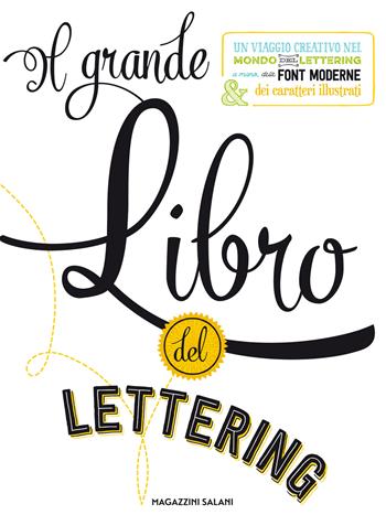 Il grande libro del lettering. Un viaggio creativo nel mondo del lettering a mano, delle font moderne & dei caratteri illustrati - Gabri Joy Kirkendall, Jaclyn Escalera - Libro Magazzini Salani 2017, Libri activity | Libraccio.it