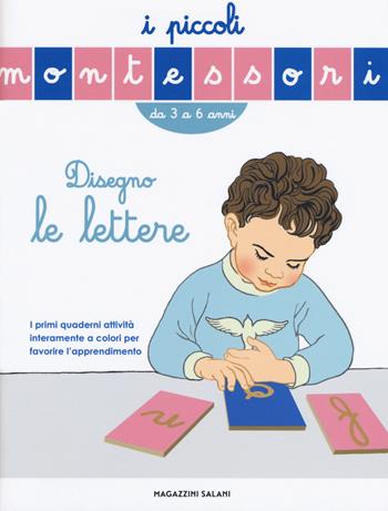 Disegno le lettere. Ediz. a colori - Sylvie D'Esclaibes - Libro Magazzini Salani 2017, I piccoli Montessori | Libraccio.it