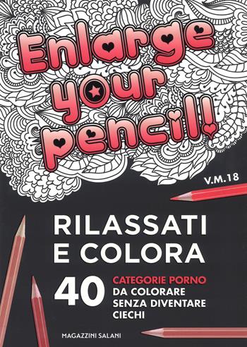 Enlarge your pencil! Rilassati e colora. 40 categorie porno da colorare senza diventare ciechi  - Libro Magazzini Salani 2017, Mandala affanc**o | Libraccio.it