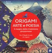 Origami. Arte e poesia. Il meglio della tradizione giapponese. Con Altro materiale cartografico