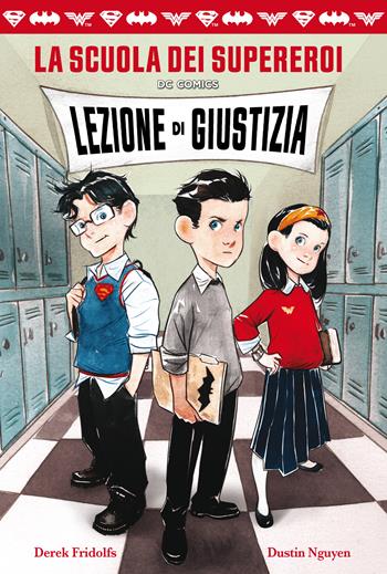 Lezione di giustizia. La scuola dei supereroi DC Comics - Derek Fridolfs, Dustin Nguyen - Libro Magazzini Salani 2017 | Libraccio.it
