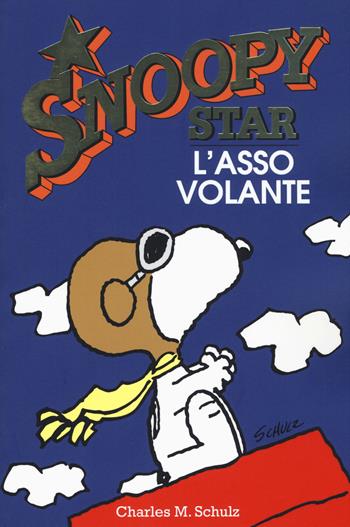 L'asso volante. Snoopy star - Charles M. Schulz - Libro Magazzini Salani 2017, Fumetti | Libraccio.it