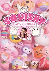 Squishy. Trucchi, tecniche e segreti. Ediz. a colori