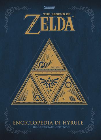 The legend of Zelda. Enciclopedia di Hyrule. Il libro ufficiale Nintendo  - Libro Magazzini Salani 2018 | Libraccio.it