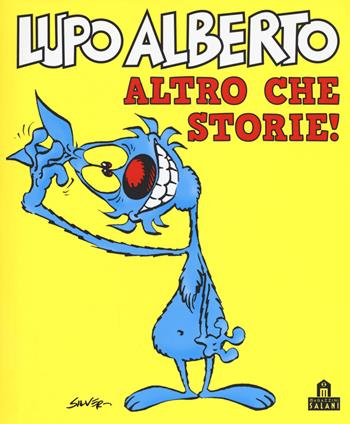 Lupo Alberto. Altro che storie! - Silver - Libro Magazzini Salani 2018 | Libraccio.it