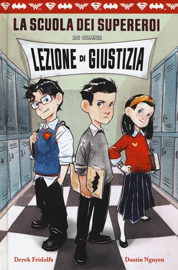 Lezione di giustizia. La scuola dei supereroi DC Comics - Derek Fridolfs, Dustin Nguyen - Libro Magazzini Salani 2018 | Libraccio.it