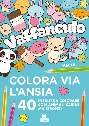 Vaffanculo. Colora via l'ansia. 40 insulti da colorare con animali carini ma stronzi  - Libro Magazzini Salani 2018, Mandala affanc**o | Libraccio.it