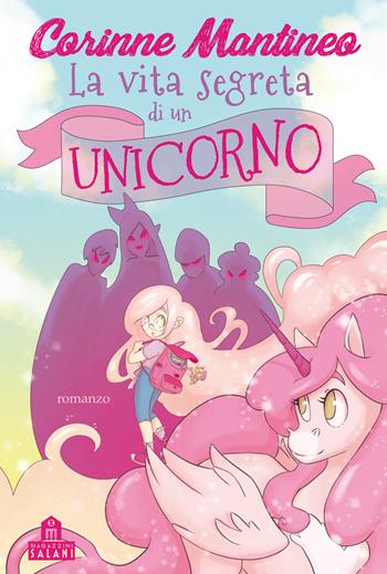 La vita segreta di un unicorno - Corinne Mantineo - Libro Magazzini Salani 2018 | Libraccio.it