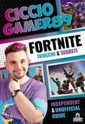 Fortnite. Trucchi e segreti. Independent and unofficial guide