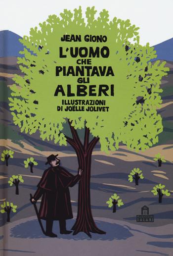 L'uomo che piantava gli alberi. Libro pop-up. Ediz. a colori - Jean Giono - Libro Magazzini Salani 2018 | Libraccio.it