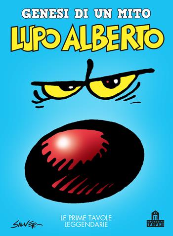 Lupo Alberto. Genesi di un mito. Le prime tavole leggendarie - Silver - Libro Magazzini Salani 2019, Fumetti | Libraccio.it