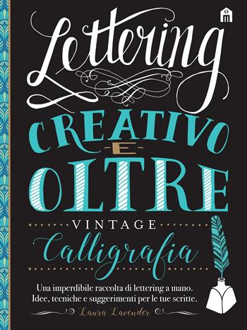 Lettering creativo e oltre. Calligrafia vintage - Laura Lavender - Libro Magazzini Salani 2019, Libri activity | Libraccio.it
