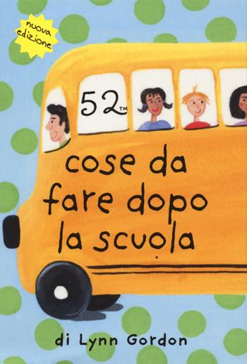 52 cose da fare dopo la scuola. Carte - Lynn Gordon, Karen Johnson - Libro Magazzini Salani 2019 | Libraccio.it