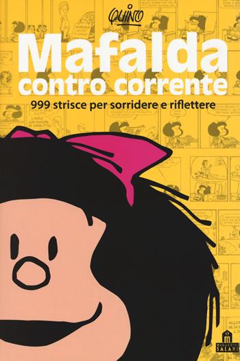Mafalda controcorrente. 999 strisce per sorridere e riflettere - Quino - Libro Magazzini Salani 2019 | Libraccio.it