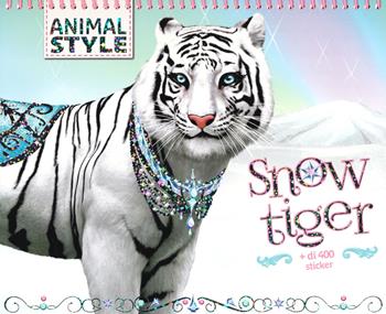 Snow Tiger. Animal style. Con adesivi. Ediz. a colori. Ediz. a spirale  - Libro Magazzini Salani 2019 | Libraccio.it
