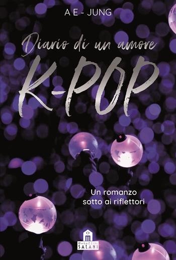 Diario di un amore. K-Pop - Ae-Jung - Libro Magazzini Salani 2019 | Libraccio.it