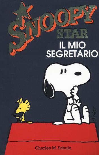 Il mio segretario. Snoopy star - Charles M. Schulz - Libro Magazzini Salani 2020 | Libraccio.it