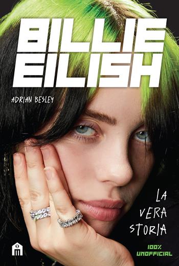 Billie Eilish. La vera storia - Adrian Besley - Libro Magazzini Salani 2020 | Libraccio.it