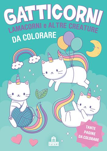 Gatticorni, lamacorni e altre creature da colorare. Ediz. illustrata  - Libro Magazzini Salani 2020, Libri colouring | Libraccio.it