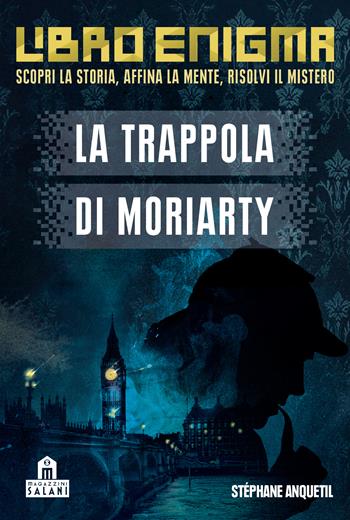 La trappola di Moriarty. Libro enigma - Stéphane Anquetil, Marie Capriata - Libro Magazzini Salani 2020 | Libraccio.it