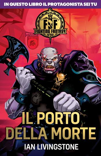 Il porto della morte. Fighting fantasy - Ian Livingstone - Libro Magazzini Salani 2020 | Libraccio.it