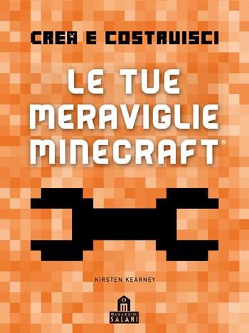Crea e Costruisci. Le tue meraviglie Minecraft - Kirsten Kearney - Libro Magazzini Salani 2020 | Libraccio.it
