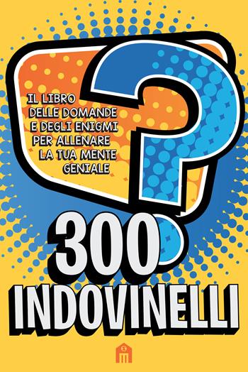 300 indovinelli  - Libro Magazzini Salani 2020, Libri activity | Libraccio.it