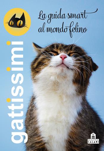 Gattissimi. La guida smart al mondo felino. Nuova ediz.  - Libro Magazzini Salani 2020 | Libraccio.it
