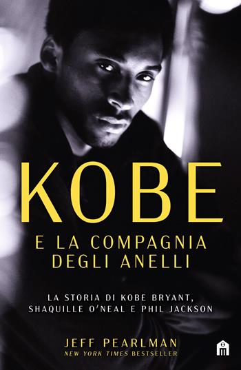Kobe e la compagnia degli anelli. La storia di Kobe Bryant, Shaquille O'Neal e Phil Jackson - Jeff Pearlman - Libro Magazzini Salani 2021 | Libraccio.it