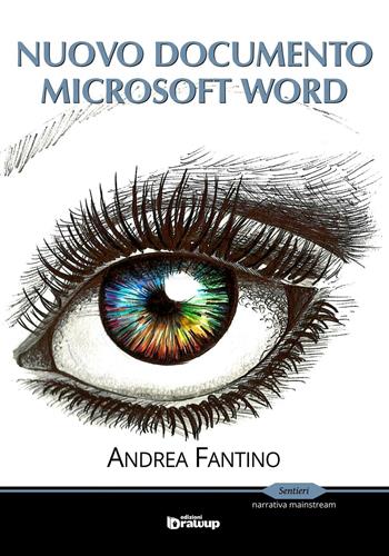 Nuovo documento Microsoft Word - Andrea Fantino - Libro Edizioni DrawUp 2016, Sentieri. Narrativa mainstream | Libraccio.it