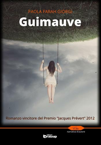 Guimauve - Paola Farah Giorgi - Libro Edizioni DrawUp 2016, Elite. Narrativa d'autore | Libraccio.it