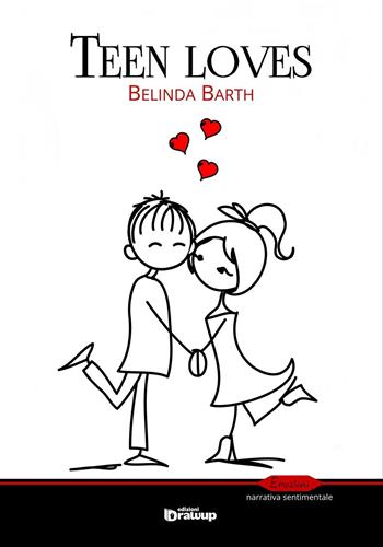 Teen loves - Belinda Barth - Libro Edizioni DrawUp 2016, Emozioni. Narrativa sentimentale | Libraccio.it