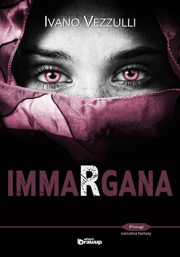 Immargana - Ivano Vezzulli - Libro Edizioni DrawUp 2017, Presagi. Narrativa fantasy | Libraccio.it