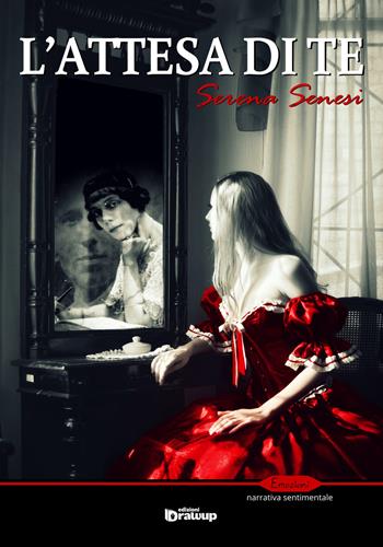 L' attesa di te - Serena Senesi - Libro Edizioni DrawUp 2017, Emozioni. Narrativa sentimentale | Libraccio.it