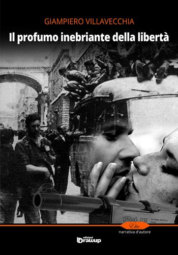 Il profumo inebriante della libertà - Giampiero Villavecchia - Libro Edizioni DrawUp 2017, Elite. Narrativa d'autore | Libraccio.it