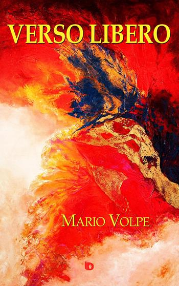 Verso libero. Nuova ediz. - Mario Volpe - Libro Edizioni DrawUp 2017, Dimensioni. Poesia | Libraccio.it