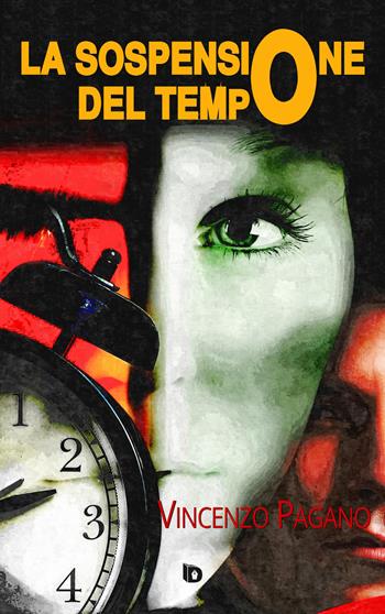 La sospensione del tempo - Vincenzo Pagano - Libro Edizioni DrawUp 2018, Sentieri. Narrativa mainstream | Libraccio.it