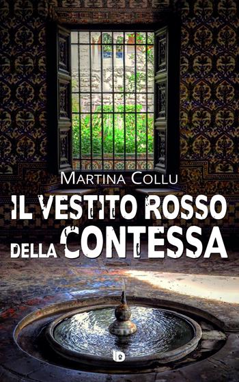 Il vestito rosso della contessa - Martina Collu - Libro Edizioni DrawUp 2018, Rosso e nero. Thriller e noir | Libraccio.it