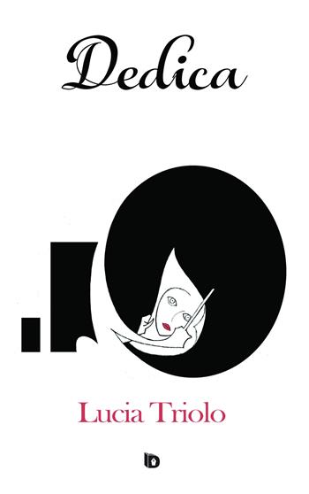 Dedica - Lucia Triolo - Libro Edizioni DrawUp 2019, Dimensioni. Poesia | Libraccio.it