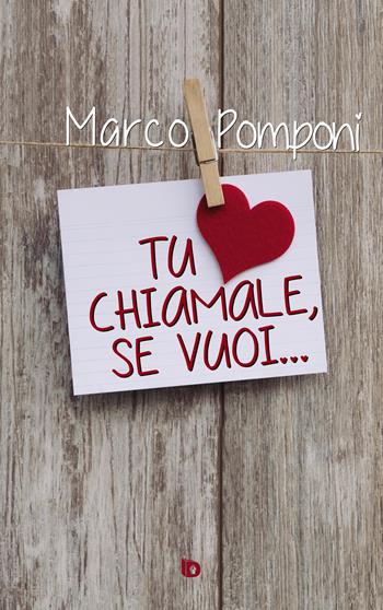 Tu chiamale, se vuoi... - Marco Pomponi - Libro Edizioni DrawUp 2019, Dimensioni. Poesia | Libraccio.it