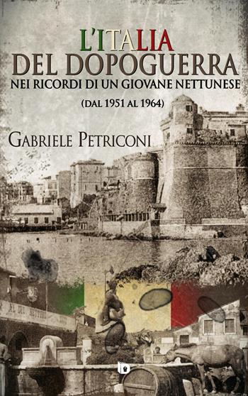 L' Italia del dopoguerra nei ricordi di un giovane nettunese. Dal 1951 al 1964 - Gabriele Petriconi - Libro Edizioni DrawUp 2019, Sentieri. Narrativa mainstream | Libraccio.it