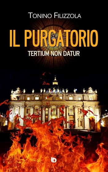 Il Purgatorio. Tertium non datur - Tonino Filizzola - Libro Edizioni DrawUp 2020 | Libraccio.it
