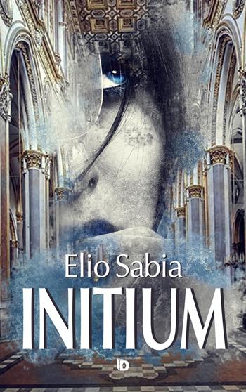 Initium - Elio Sabia - Libro Edizioni DrawUp 2021, Presagi. Narrativa fantasy | Libraccio.it