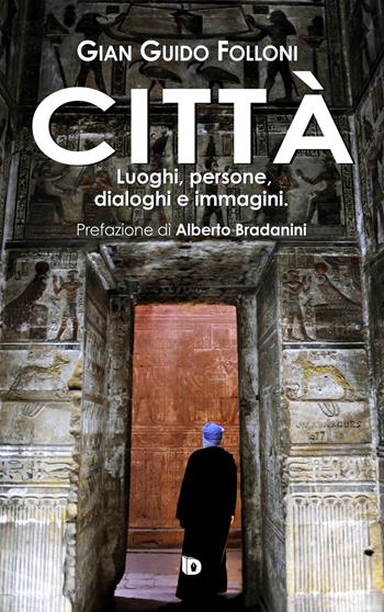 Città. Luoghi, persone, dialoghi e immagini - Gian Guido Folloni - Libro Edizioni DrawUp 2021, Sentieri. Narrativa mainstream | Libraccio.it